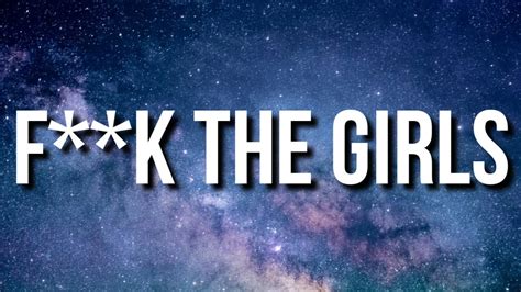 F**k The Girls (FTG)